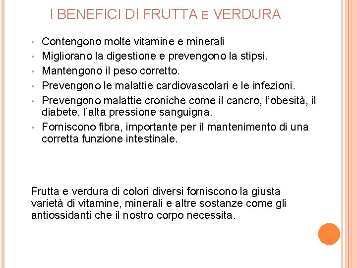 I BENEFICI DI FRUTTA E VERDURA • • • Contengono molte vitamine e minerali