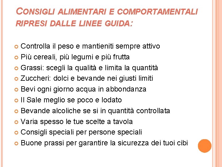 CONSIGLI ALIMENTARI E COMPORTAMENTALI RIPRESI DALLE LINEE GUIDA: Controlla il peso e mantieniti sempre