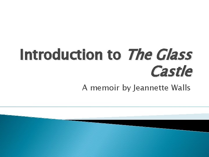 Introduction to The Glass Castle A memoir by Jeannette Walls 