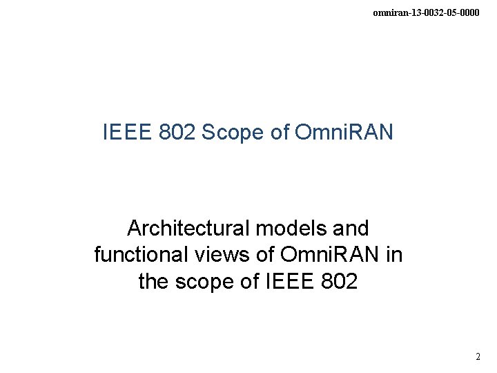omniran-13 -0032 -05 -0000 IEEE 802 Scope of Omni. RAN Architectural models and functional