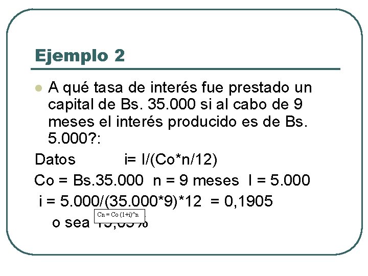 Ejemplo 2 A qué tasa de interés fue prestado un capital de Bs. 35.