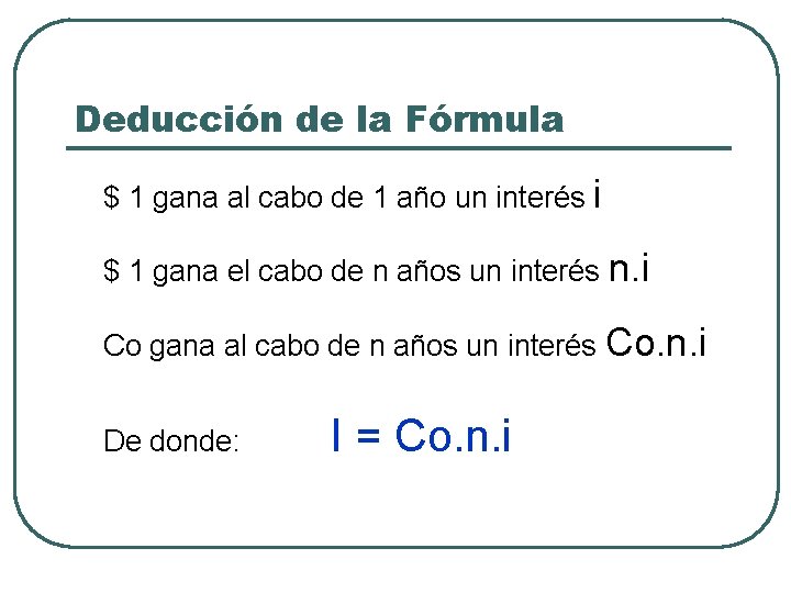 Deducción de la Fórmula $ 1 gana al cabo de 1 año un interés