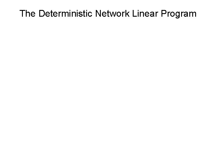 The Deterministic Network Linear Program 