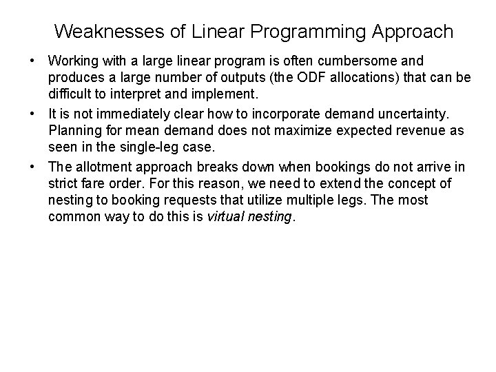 Weaknesses of Linear Programming Approach • Working with a large linear program is often