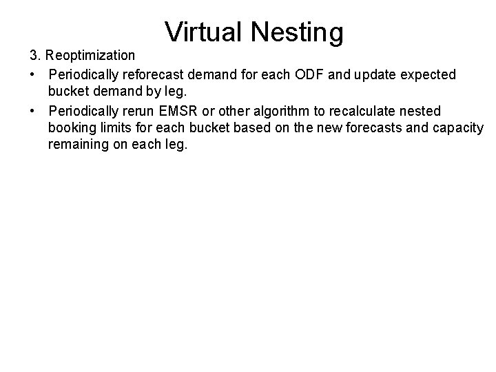 Virtual Nesting 3. Reoptimization • Periodically reforecast demand for each ODF and update expected
