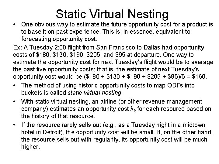Static Virtual Nesting • One obvious way to estimate the future opportunity cost for