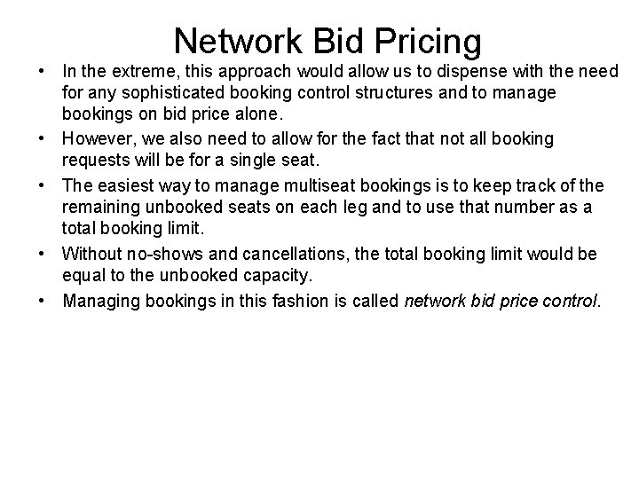 Network Bid Pricing • In the extreme, this approach would allow us to dispense