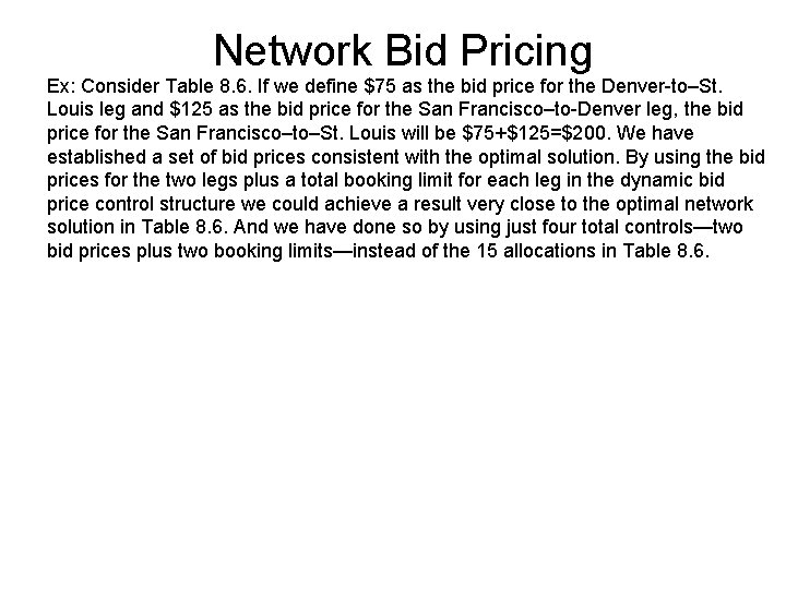 Network Bid Pricing Ex: Consider Table 8. 6. If we define $75 as the