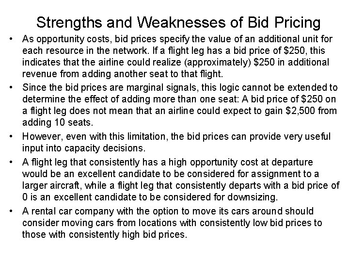 Strengths and Weaknesses of Bid Pricing • As opportunity costs, bid prices specify the