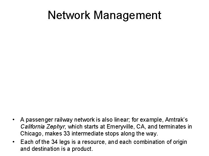Network Management • A passenger railway network is also linear; for example, Amtrak’s California