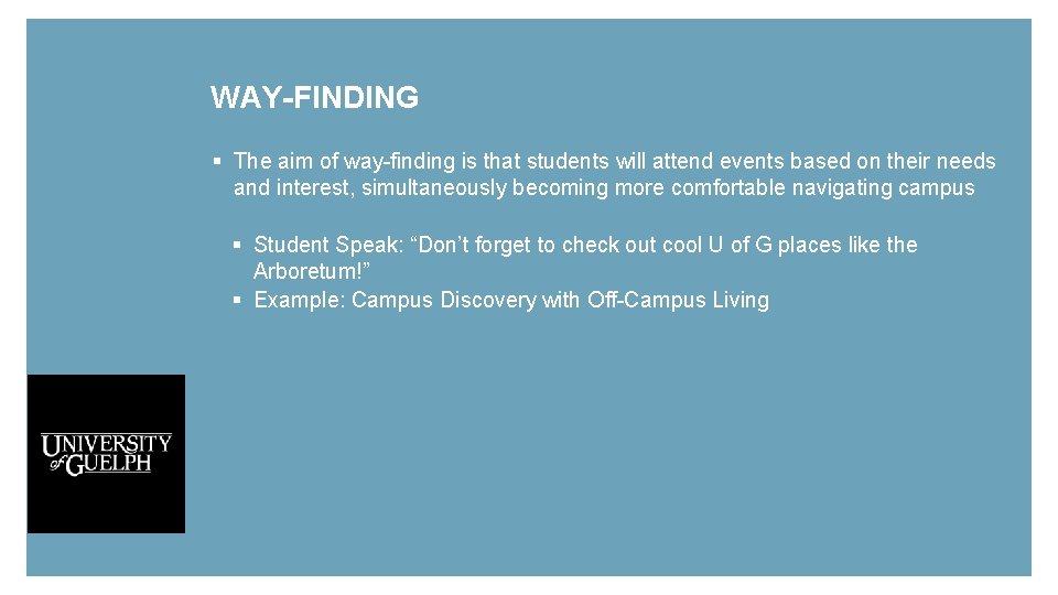 WAY-FINDING § The aim of way-finding is that students will attend events based on