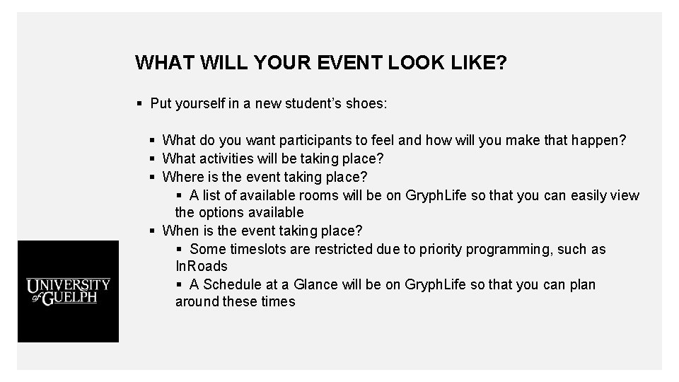 WHAT WILL YOUR EVENT LOOK LIKE? § Put yourself in a new student’s shoes: