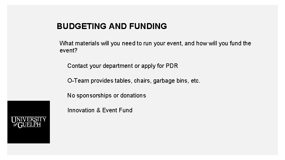BUDGETING AND FUNDING What materials will you need to run your event, and how
