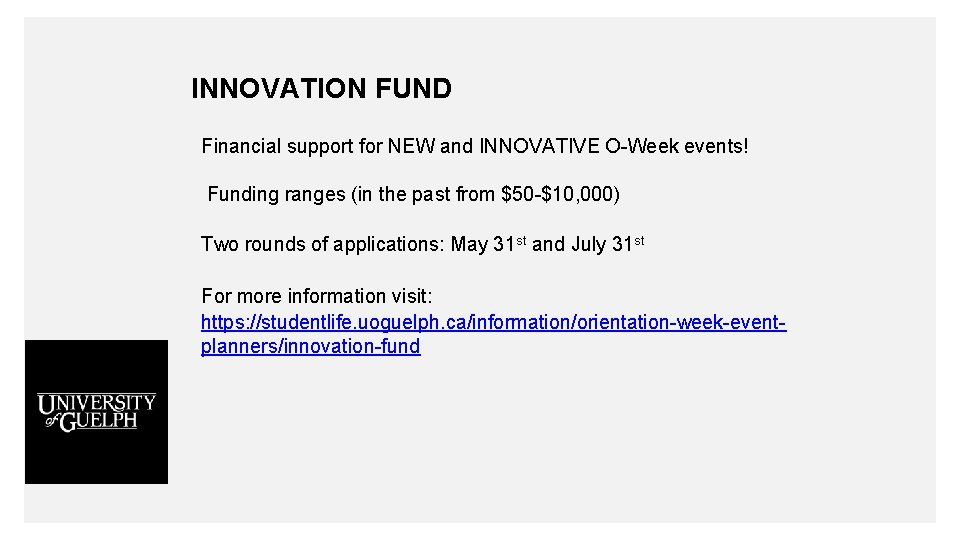 INNOVATION FUND Financial support for NEW and INNOVATIVE O-Week events! Funding ranges (in the