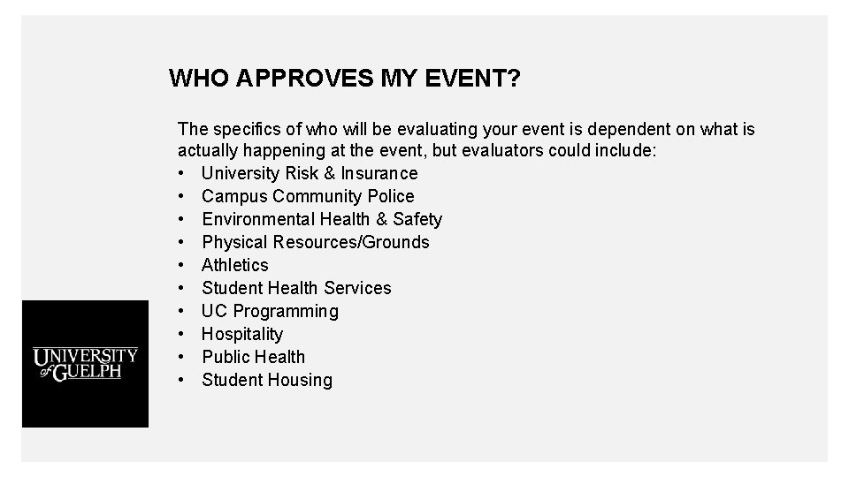 WHO APPROVES MY EVENT? The specifics of who will be evaluating your event is