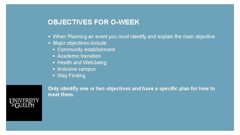 OBJECTIVES FOR O-WEEK § When Planning an event you must identify and explain the