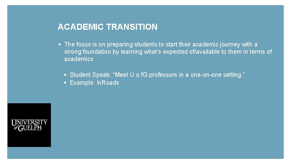 ACADEMIC TRANSITION § The focus is on preparing students to start their academic journey