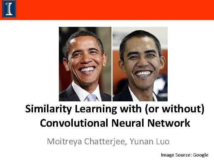 Similarity Learning with (or without) Convolutional Neural Network Moitreya Chatterjee, Yunan Luo Image Source: