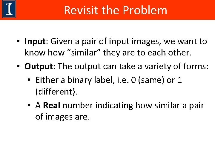 Revisit the Problem • Input: Given a pair of input images, we want to