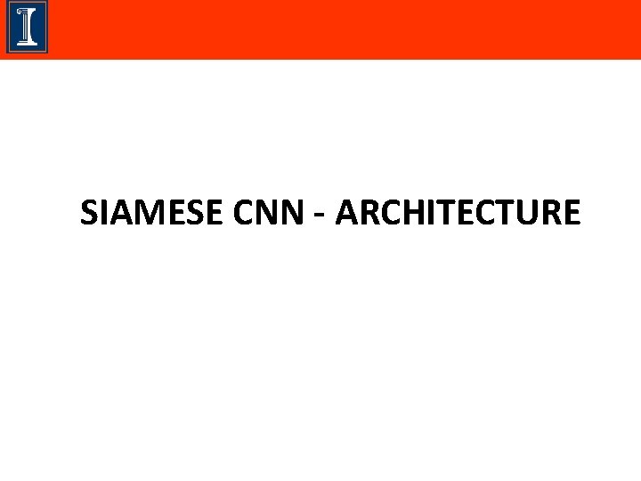 SIAMESE CNN - ARCHITECTURE 