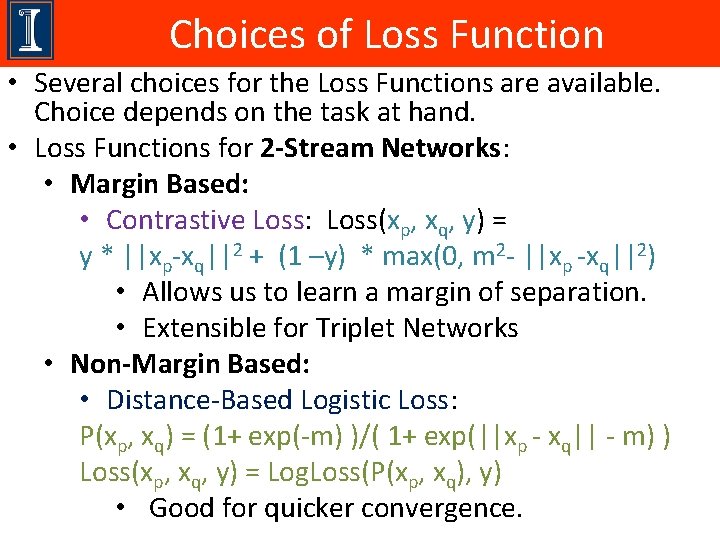 Choices of Loss Function • Several choices for the Loss Functions are available. Choice
