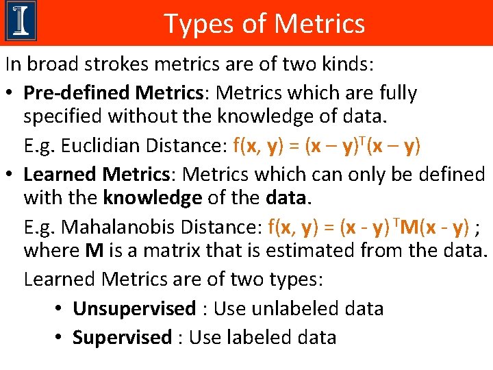 Types of Metrics In broad strokes metrics are of two kinds: • Pre-defined Metrics: