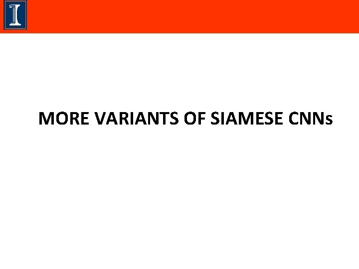 MORE VARIANTS OF SIAMESE CNNs 