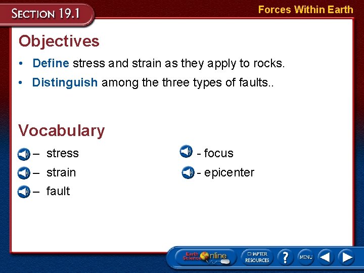 Forces Within Earth Objectives • Define stress and strain as they apply to rocks.