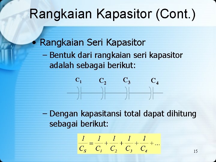 Rangkaian Kapasitor (Cont. ) • Rangkaian Seri Kapasitor – Bentuk dari rangkaian seri kapasitor