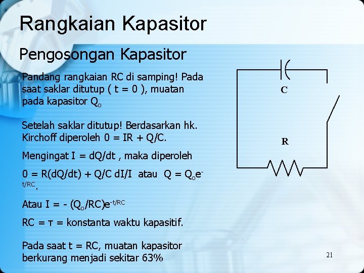 Rangkaian Kapasitor Pengosongan Kapasitor Pandang rangkaian RC di samping! Pada saat saklar ditutup (