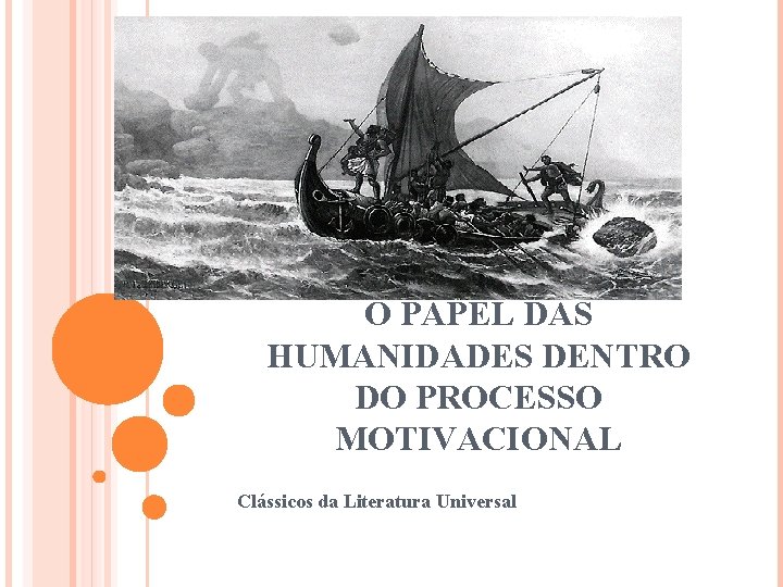 O PAPEL DAS HUMANIDADES DENTRO DO PROCESSO MOTIVACIONAL Clássicos da Literatura Universal 