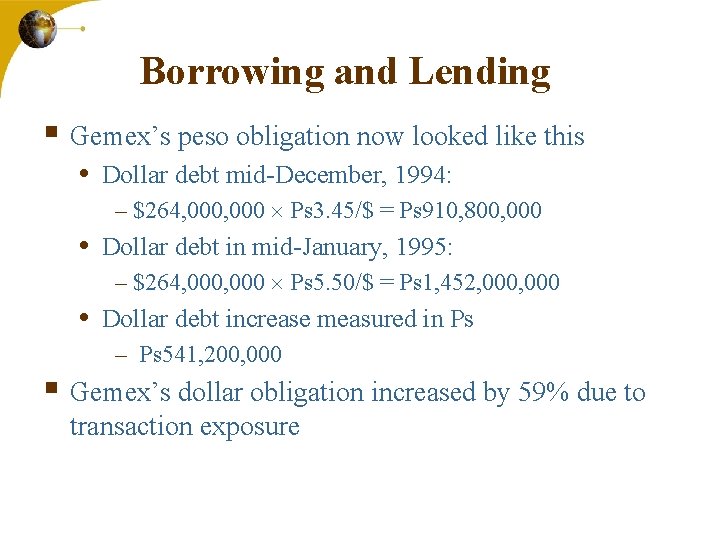 Borrowing and Lending § Gemex’s peso obligation now looked like this • Dollar debt