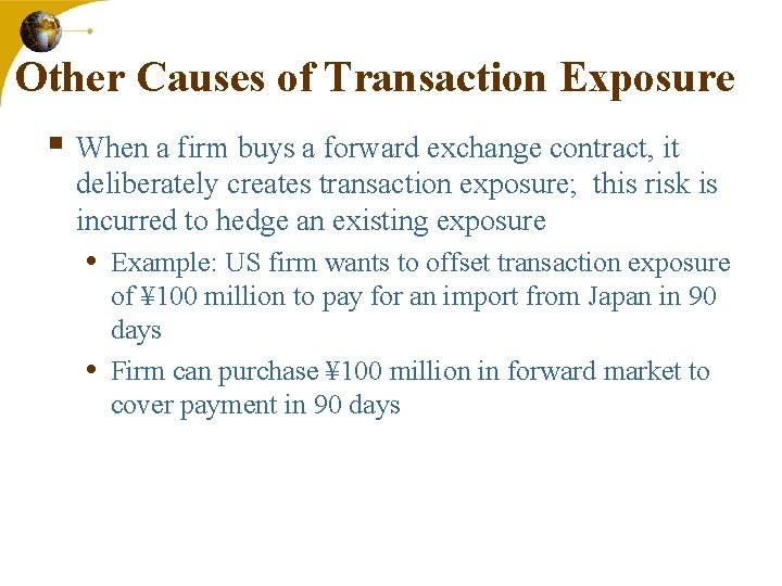 Other Causes of Transaction Exposure § When a firm buys a forward exchange contract,
