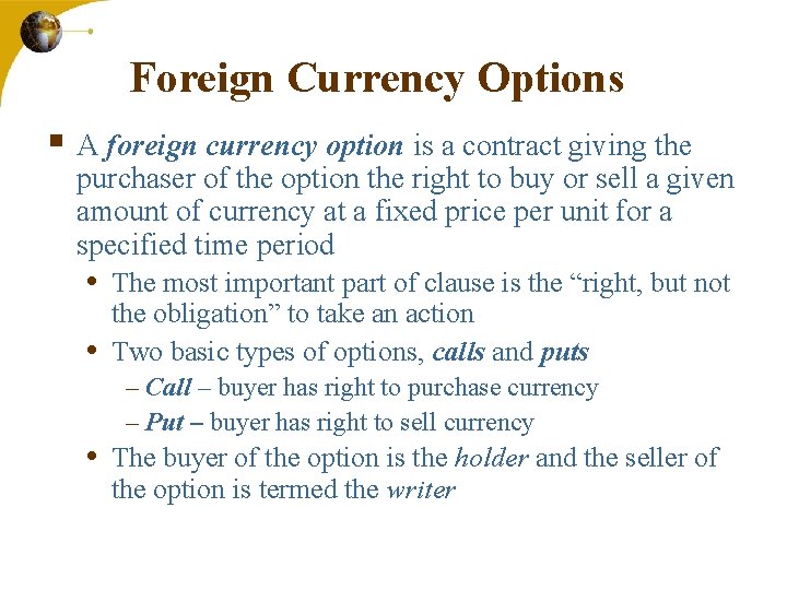 Foreign Currency Options § A foreign currency option is a contract giving the purchaser