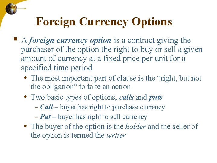 Foreign Currency Options § A foreign currency option is a contract giving the purchaser