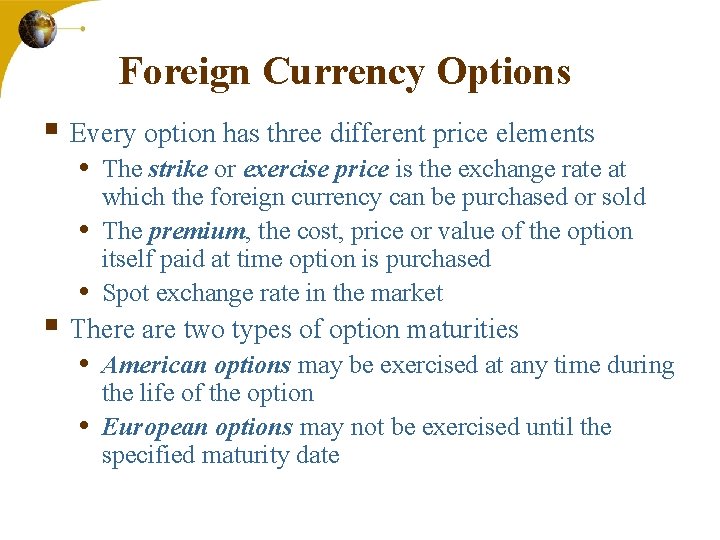 Foreign Currency Options § Every option has three different price elements • The strike