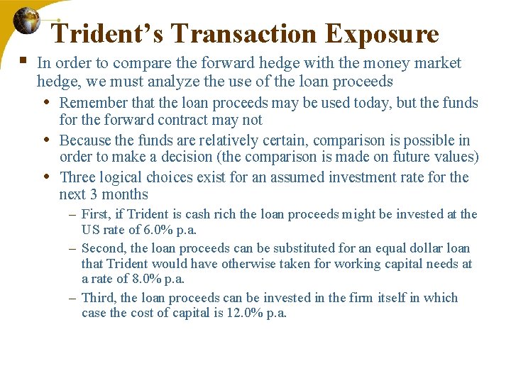 § Trident’s Transaction Exposure In order to compare the forward hedge with the money