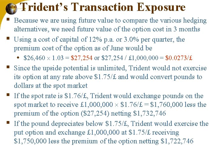 Trident’s Transaction Exposure § § § Because we are using future value to compare