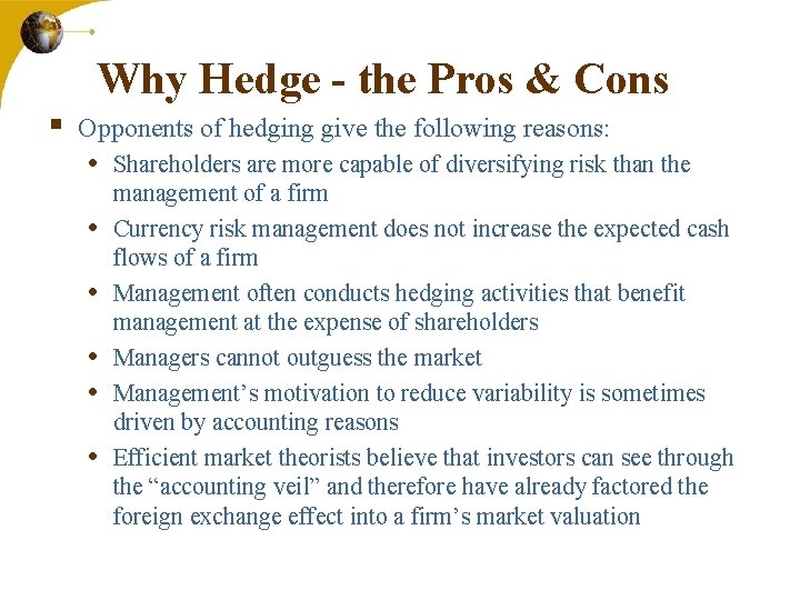 Why Hedge - the Pros & Cons § Opponents of hedging give the following
