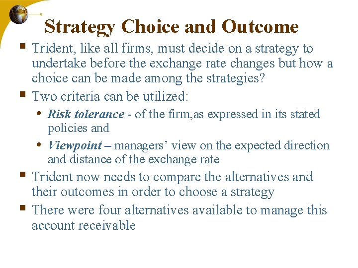 Strategy Choice and Outcome § Trident, like all firms, must decide on a strategy