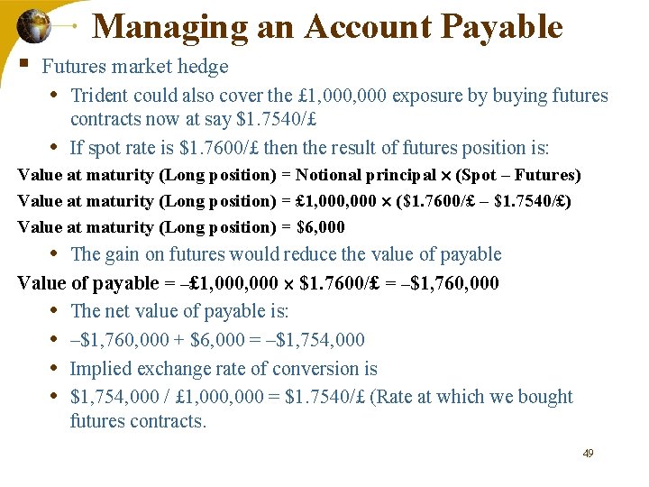 Managing an Account Payable § Futures market hedge • Trident could also cover the