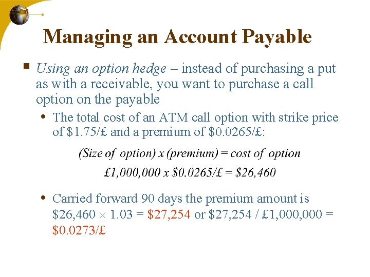 Managing an Account Payable § Using an option hedge – instead of purchasing a