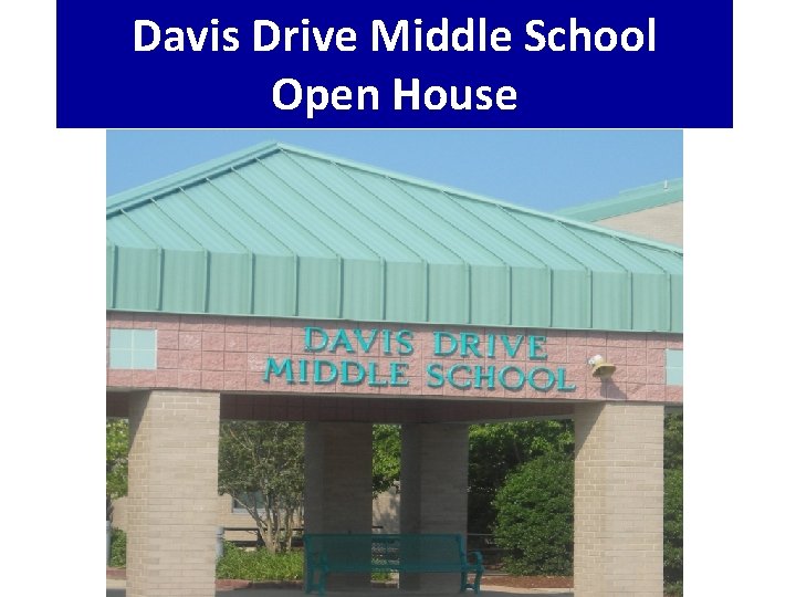 Davis Drive Middle School Open House 