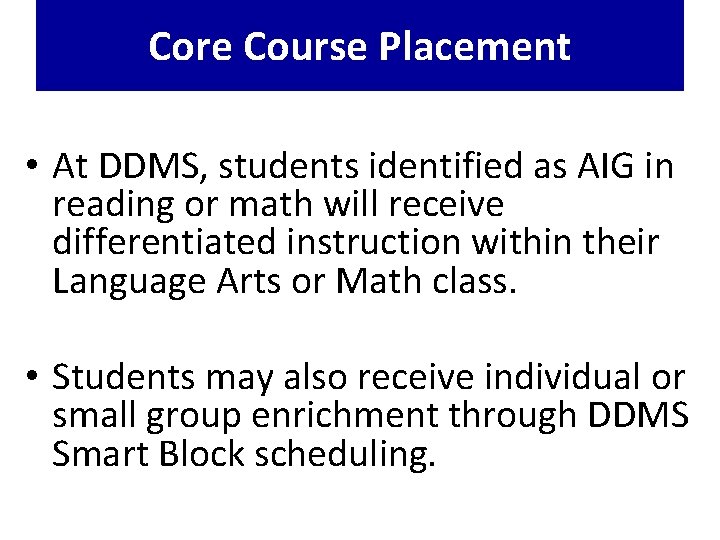 Core Course Placement • At DDMS, students identified as AIG in reading or math