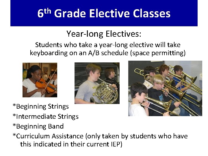 6 th Grade Elective Classes Year-long Electives: Students who take a year-long elective will