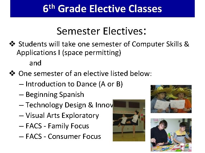 6 th Grade Elective Classes Semester Electives: v Students will take one semester of