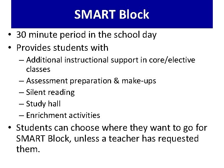 SMART Block • 30 minute period in the school day • Provides students with