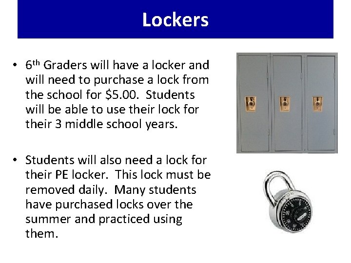 Lockers • 6 th Graders will have a locker and will need to purchase