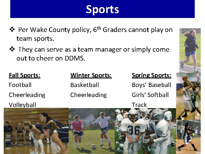 Sports v Per Wake County policy, 6 th Graders cannot play on team sports.