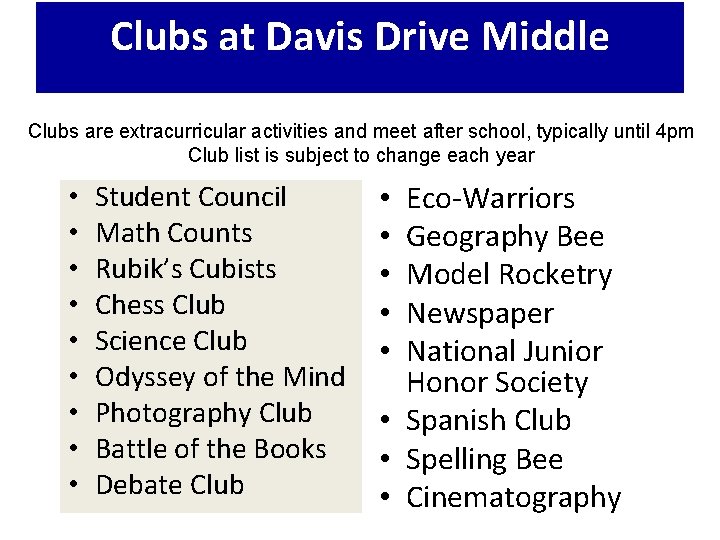 Clubs at Davis Drive Middle Clubs are extracurricular activities and meet after school, typically